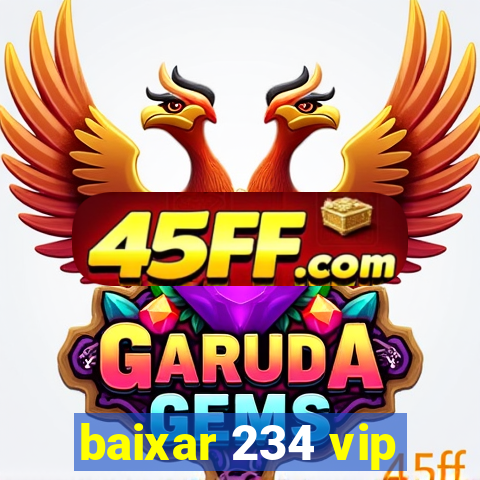 baixar 234 vip